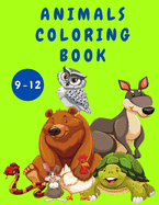 Animals Coloring Book for Kids 9-12: Activity Book for Children - Animal Coloring Books - Cute Funny Coloring Pages for Children - Coloring Books - Books for Kids
