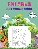 Animals Coloring Book For Kids age 3+: Animals Coloring Book for Toddlers, Kindergarten and Preschool Age: Big book of Wild and Domestic Animals, Birds, Insects and Sea Creatures Coloring.