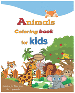 Animals coloring book for kids: Suitable for Kids from 2 to 11 years old