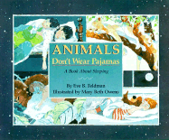 Animals Don't Wear Pajamas: A Book about Sleeping - Feldman, Eve B