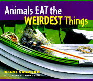 Animals Eat the Weirdest Things - Swanson, Diane