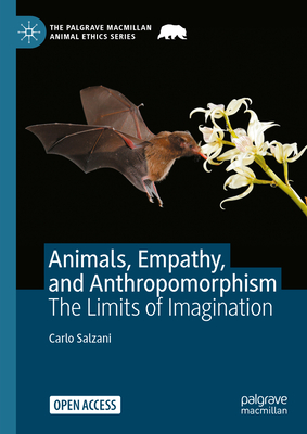 Animals, Empathy, and Anthropomorphism: The Limits of Imagination - Salzani, Carlo