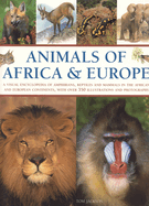 Animals of Africa and Europe: A Visual Encyclopedia of Amphibians, Reptiles and Mammals in the Asian and Australasian Continents, with Over 350 Illustrations and Photographs