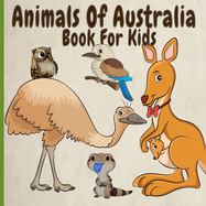 Animals Of Australia Book For Kids: Amazing, Funny, Rare And Endangered Animals From Down Under