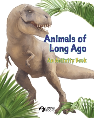 Animals of Long Ago: An Activity Book - Books, Heron (Creator)