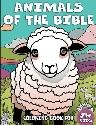 Animals Of The Bible Coloring Book For JW Kids: For Jehovah's Witness Children - Smart, Sophia