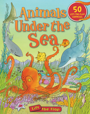 Animals Under the Sea Lift-The-Flap - Chancellor, Deborah