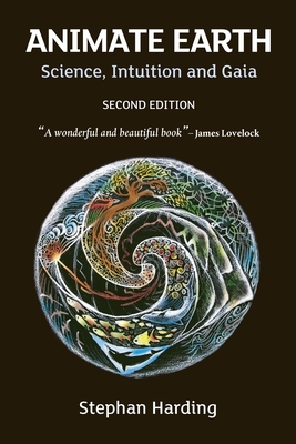 Animate Earth: Science, Intuition and Gaia - Harding, Stephan