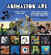 Animation Art: From Pencil to Pixel, the World of Cartoon, Amime and CGI