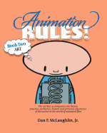 Animation Rules!: Book Two: Art: The Art That Accompanies the Lectures on the Theory, Practice, Aesthetics, History and Personal Experiences of the Author in the World of Animated Film