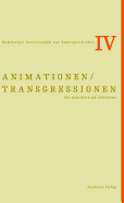 Animationen / Transgressionen: Das Kunstwerk ALS Lebewesen