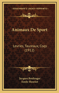 Animaux de Sport: Levries, Taureaux, Coqs (1912)