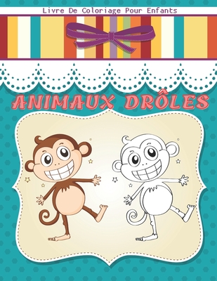 ANIMAUX DRLES - Livre De Coloriage Pour Enfants - Vernet, Isabelle