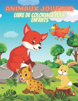 ANIMAUX JOUEURS - Livre De Coloriage Pour Enfants - Marceau, Macha