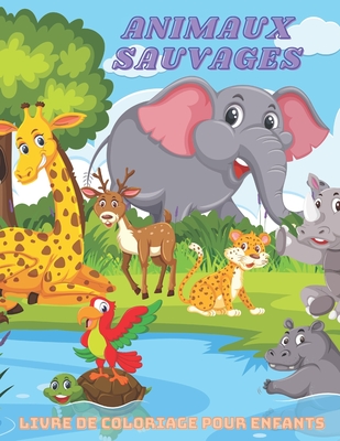 ANIMAUX SAUVAGES - Livre De Coloriage Pour Enfants - Marceau, Macha