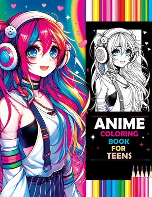 Anime Coloring Book for Teens: Beauty Pop & Anime Girls - Sparking Creative Inspiration from Classic to Modern Manga Masterpieces - Lumina, Pata