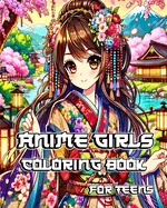Anime Girls Coloring Book for Teens: Trendy and Beautiful Manga Fashion Illustrations for Teenagers, Girls and Adult