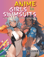 Anime Girls in Swimsuits VOLUME IV: Vibrant Summer Colors for Adults