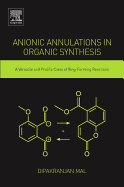 Anionic Annulations in Organic Synthesis: A Versatile and Prolific Class of Ring-Forming Reactions