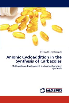Anionic Cycloaddition in the Synthesis of Carbazoles - Senapati, Bidyut Kumar, Dr.