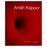 Anish Kapoor - Kapoor, Anish, and Bhadha, Homi K (Contributions by), and Tazzi, Pier Luigi (Contributions by)