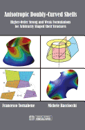 Anisotropic Doubly-Curved Shells: Higher-Order Strong and Weak Formulations for Arbitrarily Shaped Shell Structures