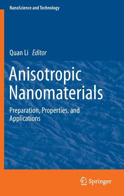 Anisotropic Nanomaterials: Preparation, Properties, and Applications - Li, Quan, Prof. (Editor)