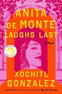 Anita de Monte Laughs Last: Reese's Book Club Pick (a Novel) - Gonzalez, Xochitl
