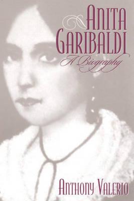 Anita Garibaldi: A Biography - Valerio, Anthony W