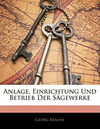 Anlage, Einrichtung Und Betrieb Der Sagewerke