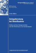 Anlageberatung Bei Retailbanken: Einfluss Auf Das Anlageverhalten Und Die Performance Von Kundendepots