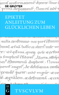 Anleitung Zum Glcklichen Leben / Encheiridion: Griechisch - Deutsch