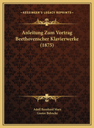 Anleitung Zum Vortrag Beethovenscher Klavierwerke (1875)