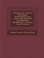 Anleitung Zur Cameral-Rechnungs-Wissenschaft Nach Einer Neuen Methode Des Doppelten Buchhaltens. - Jung-Stilling, Johann Heinrich