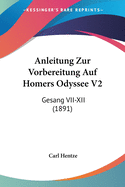 Anleitung Zur Vorbereitung Auf Homers Odyssee V2: Gesang VII-XII (1891)