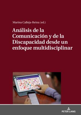 Anlisis de la Comunicacin y de la Discapacidad desde un enfoque multidisciplinar - Calleja Reina, Marina (Editor)