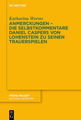 Anmerckungen - Die Selbstkommentare Daniel Caspers Von Lohenstein Zu Seinen Trauerspielen - Worms, Katharina