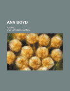 Ann Boyd; A Novel - Harben, Will Nathaniel