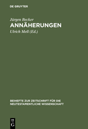 Ann?herungen: Zur urchristlichen Theologiegeschichte und zum Umgang mit ihren Quellen. Ausgew?hlte Aufs?tze zum 60. Geburtstag mit einer Bibliographie des Verfassers