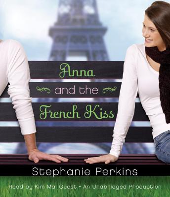 Anna and the French Kiss - Perkins, Stephanie, and Guest, Kim Mai (Read by)