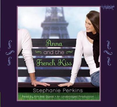 Anna and the French Kiss - Perkins, Stephanie, and Guest, Kim Mai (Read by)