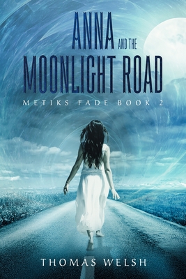 Anna and the Moonlight Road - Welsh, Thomas