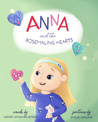 Anna and the Rosemaling Hearts - Jangaard Jensen, Wendy