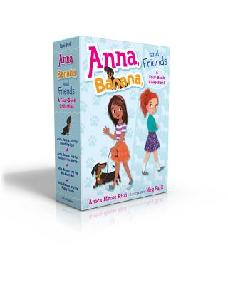 Anna, Banana, and Friends--A Four-Book Collection! (Boxed Set): Anna, Banana, and the Friendship Split; Anna, Banana, and the Monkey in the Middle; Anna, Banana, and the Big-Mouth Bet; Anna, Banana, and the Puppy Parade - Rissi, Anica Mrose