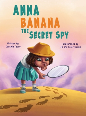 Anna Banana The Secret Spy - Tyous, Cynthia