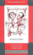 Anna Edes - Kosztolanyi, Dezso, and Szirtes, G. (Translated by)