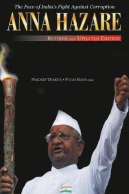 Anna Hazare: The Face of India's Fight Against Corruption - Thakur, Pradeep, and Rana, Pooja