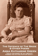 Anna Katherine Green - The Defence of the Bride & Other Poems: "hath the Spirit of All Beauty Kissed You in the Path of Duty?"