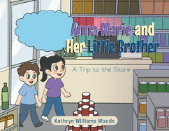Anna Marie and Her Little Brother: A Trip to the Store
