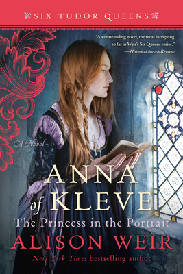 Anna of Kleve, the Princess in the Portrait - Weir, Alison